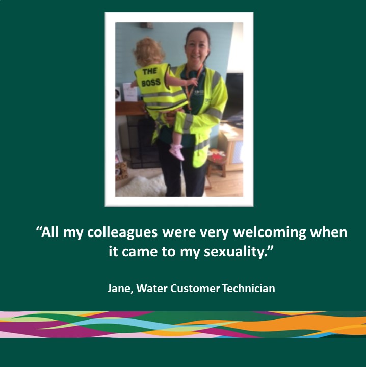 All my colleagues were very welcoming when it came to my sexuality - Jane, Water Customer Technican.